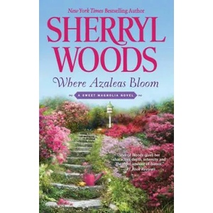 Where Azaleas Bloom | Sherryl Woods (ISBN: 9780778313694)