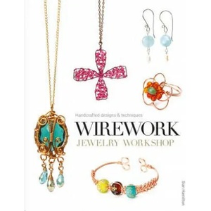 Wirework Jewelry Workshop | Sian Hamilton (ISBN: 9781861087638)