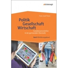 Politik - Gesellschaft - Wirtschaft 1. Sozialwissenschaften in der gymnasialen Oberstufe - Neubearbeitung Floren Franz Josef