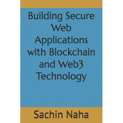 Building Secure Web Applications with Blockchain and Web3 Technology
