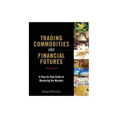 Trading Commodities and Financial Futures | George Kleinman