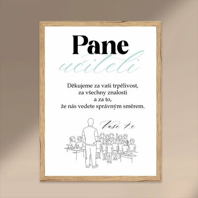 Plakát s ŽÁKY, PRO PANA UČITELE Rozměr plakátu: A3 (29,7 x 42 cm), Rámeček: Dřevěný rámeček