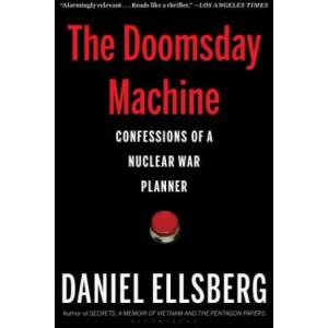 The Doomsday Machine: Confessions of a Nuclear War Planner | Daniel Ellsberg (ISBN: 9781608196739)