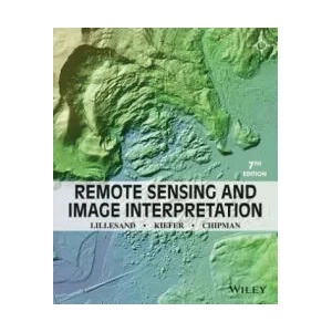 Remote Sensing and Image Interpretation 7e | Thomas Lillesand, Ralph W. Kiefer, Jonathan Chipman (2015)