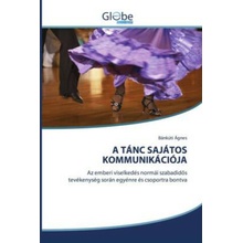A TÁNC SAJÁTOS KOMMUNIKÁCIÓJA Bánkúti Ágnes