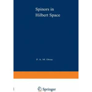 Spinors in Hilbert Space | Paul Dirac (ISBN: 9781475700367)
