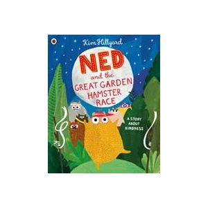Ned and the Great Garden Hamster Race: a story about kindness | Kim Hillyard (ISBN: 9780241413418)