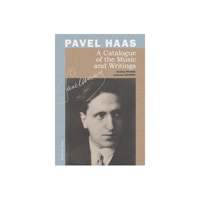 Pavel Haas A Catalogue of the Music and Writings