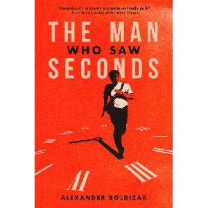 The Man Who Saw Seconds | Alexander Boldizar (ISBN: 9781960988072)