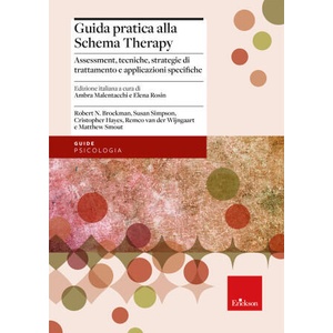 Guida pratica alla Schema Therapy. Assessment, tecniche, strategie di trattamento e applicazioni specifiche | Robert N. Brockman, Susan Simpson, Cristopher Hayes, Remco Van der Wijngaart, Matthew Smout (2025)