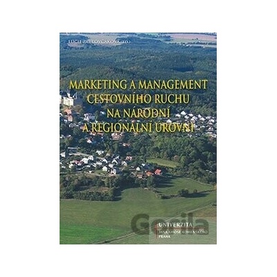 Marketing a management cestovního ruchu - na národní a regionální úrovni - Lucie Paulovčáková