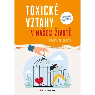 Toxické vztahy v našem životě - Pavlína Rasochová