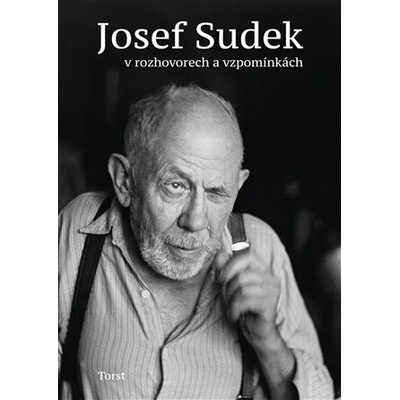 Josef Sudek v rozhovorech a vzpomínkách