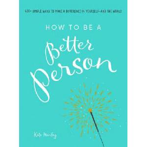 How to Be a Better Person | Kate Hanley (ISBN: 9781507205266)