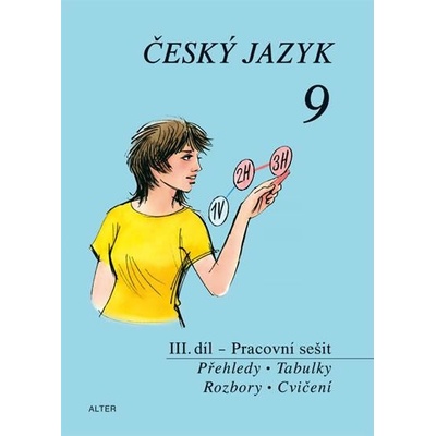 Český jazyk 9 III. díl Přehledy, tabulky, rozbory, cvičení Pracovní sešit