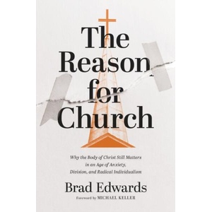 The Reason for Church | Brad Edwards (ISBN: 9780310166672)