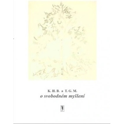 K.H.B. a T.G.M. o svobodném myšlení - Bohumil Sláma