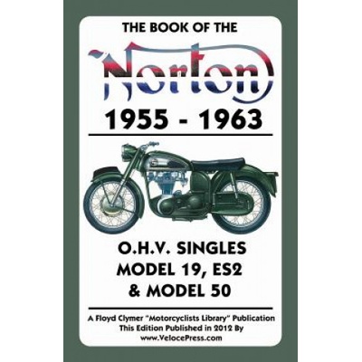 Book of the Norton 1955-1963 O. H. V. Singles Model 19, Es2 & Model 50 | W C Haycraft