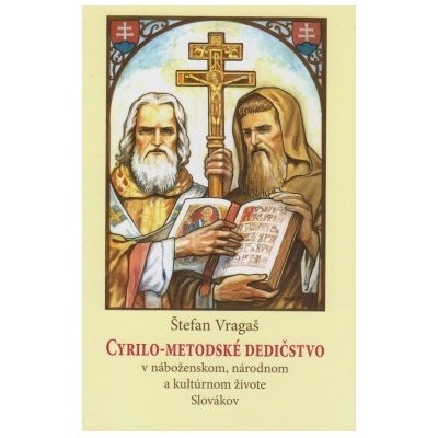 Cyrilo - Metodské dedičstvo - v náboženskom, národnom a kultúrnom živote Slovákov