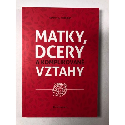 Matky, dcery a komplikované vztahy - Anderson C. L. Karen