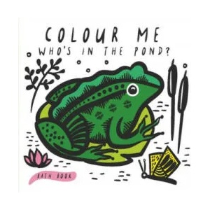 Colour Me: Who's in the Pond? | Surya Sajnani (ISBN: 9781784937928)