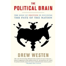 The Political Brain: The Role of Emotion in Deciding the Fate of the Nation Westen DrewPaperback