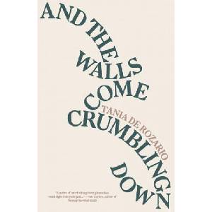 And the Walls Come Crumbling Down | Tania de Rozario (ISBN: 9780999451403)