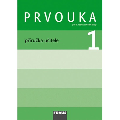 Prvouka 1. r. ZŠ - příručka učitele - Dvořáková J., Stará M., Dvořák D.