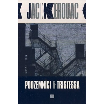 Podzemníci a Tristessa - Kerouac Jack