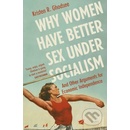 Why Women Have Better Sex Under Socialism - Kristen R. Ghodsee