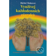 Využívej každodenních zázraků