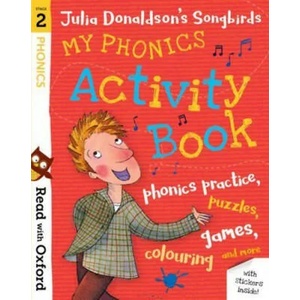 Read with Oxford: Stage 2: Julia Donaldson's Songbirds: My Phonics Activity Book (ISBN: 9780192765055)