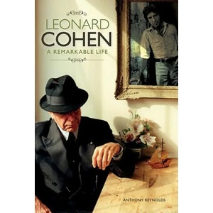Leonard Cohen: A Remarkable Life | Anthony Reynolds (2011)