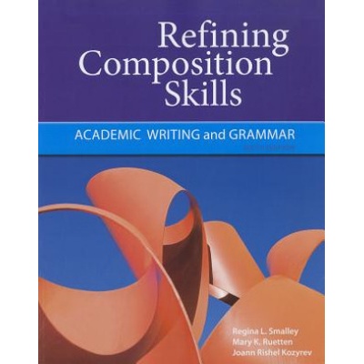 Refining Composition Skills | Joann Rishel Kozyrev, Regina L. Smalley, Mary K. Ruetten