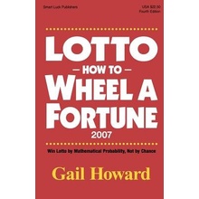 Lotto How to Wheel a Fortune 2007: Win Lotto by Mathematical Probability, Not by Chance Howard GailPaperback