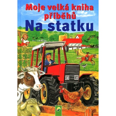 Moje velká kniha příběhů Na Statku - kolektiv autorů