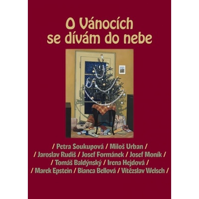 O Vánocích se dívám do nebe - Tomáš Baldýnský, Bianca Bellová, Marek Epstein, Josef Formánek, Irena Hejdová, Josef Moník, Jaroslav