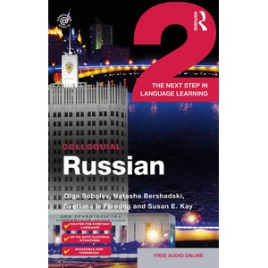 Colloquial Russian 2 | Olga Sobolev, Natasha Bershadsky, Svetlana Le Fleming, Susan Kay (ISBN: 9781138098015)