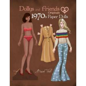 Dollys and Friends Originals 1970s Paper Dolls: Seventies Vintage Fashion Dress Up Paper Doll Collection | Basak Tinli, Dollys and Friends (ISBN: 9781698994291)