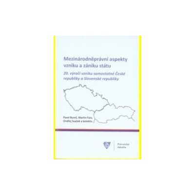 Mezinárodněprávní aspekty vzniku a zániku státu 20. výročí vzniku samostatné České republiky a Slovenské republiky - -Pavel Bureš