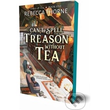 Can't Spell Treason Without Tea Thorne Rebecca