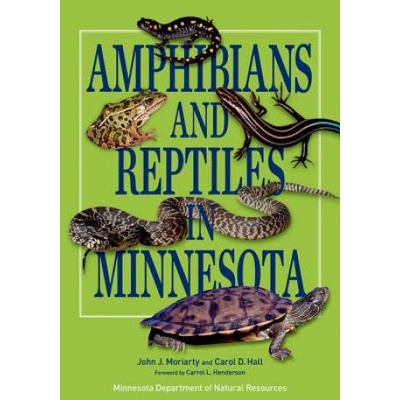 Amphibians and Reptiles in Minnesota | John J. Moriarty, Carol D. Hall