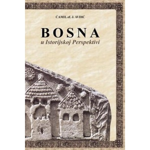 Bosna u Istorijskoj Perspektivi | Camil Ef J Avdic, Muhammed Abdullah Al-Ahari (2013)
