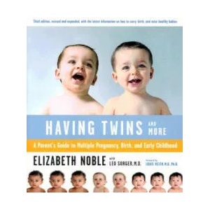 Having Twins--And More: A Parent's Guide to Multiple Pregnancy, Birth, and Early Childhood | Elizabeth Noble, Louis G. Keith, Leo Sorger (ISBN: 9780618138739)