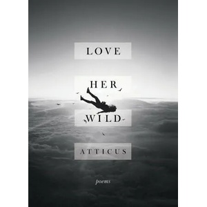 Love Her Wild | Atticus (ISBN: 9781472250933)