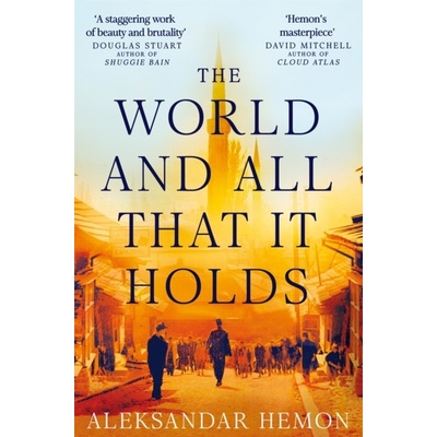 The World and All That It Holds - Aleksandar Hemon