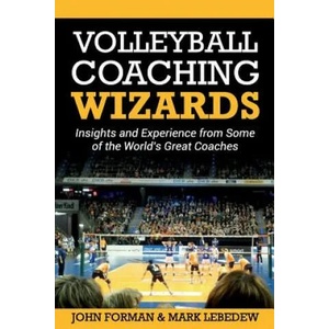 Volleyball Coaching Wizards | John Forman, Mark Lebedew (ISBN: 9781535426213)