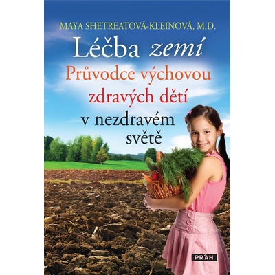 Léčba zemí - Průvodce výchovou zdravých dětí v nezdravém světě