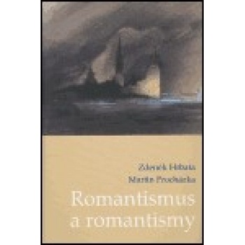 Romantismus a romantismy - Zdeněk Hrbata, Martin Procházka