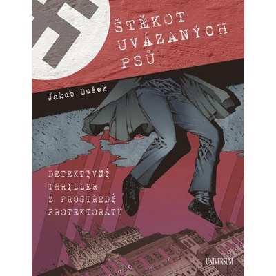 Štěkot uvázaných psů: Detektivní thriller z období Protektorátu - Jakub Dušek